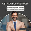 GST Advisory Service: Navigating the Complexities of GST Compliance