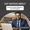 GST Notice Reply: Resolving Compliance Issues with Ease