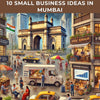 10 Small Business Ideas in Mumbai: A Detailed Guide - theGSTco - India