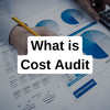 Understanding Cost Audit: Meaning, Applicability and Provisions - theGSTco