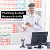 Pharmacy License Renewal in India: Process & Requirements - theGSTco