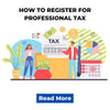 Take Control of Your Taxes: How to Register for Professional Tax in India - theGSTco - India