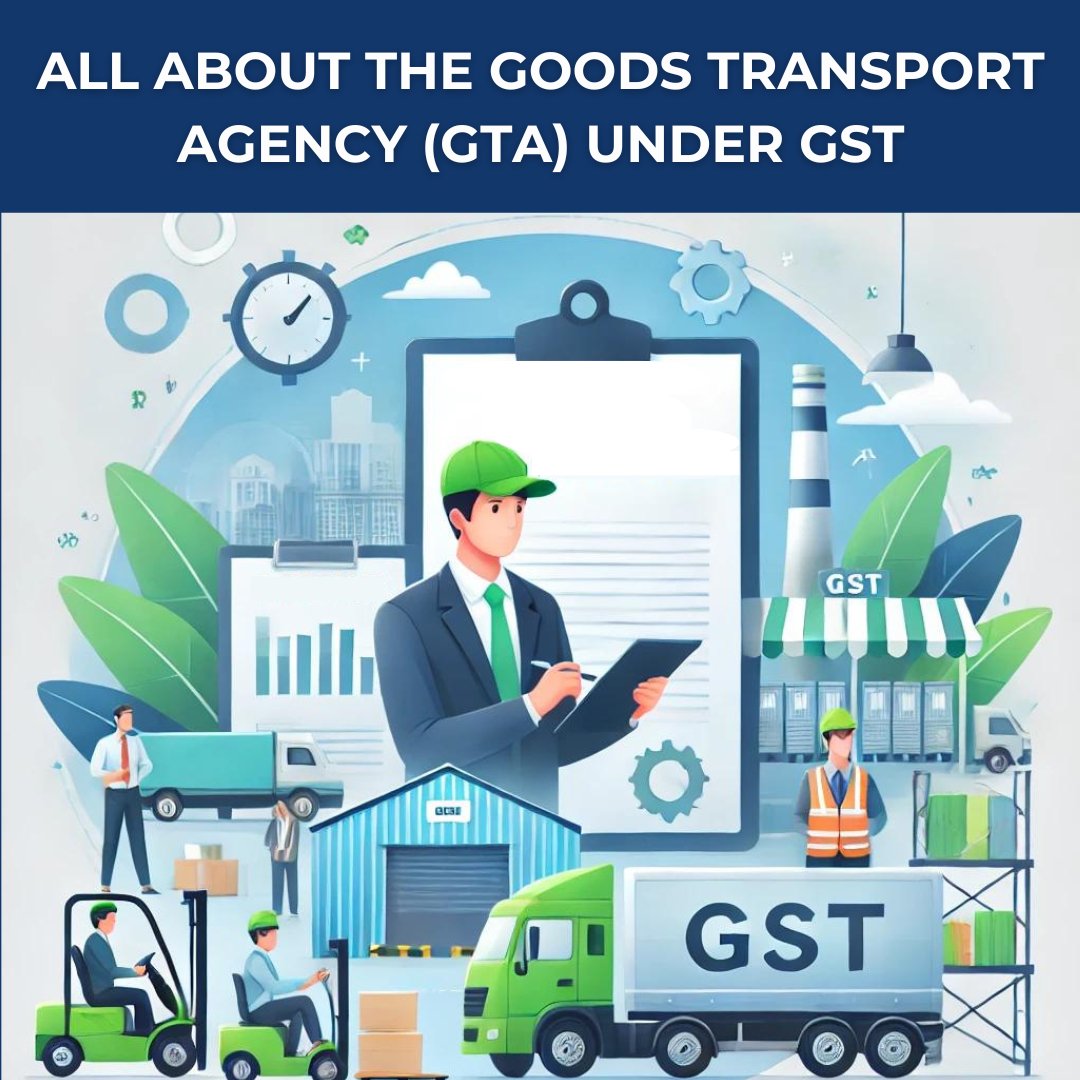 Logistics Gst All About the Goods Transport Agency (GTA) under GST