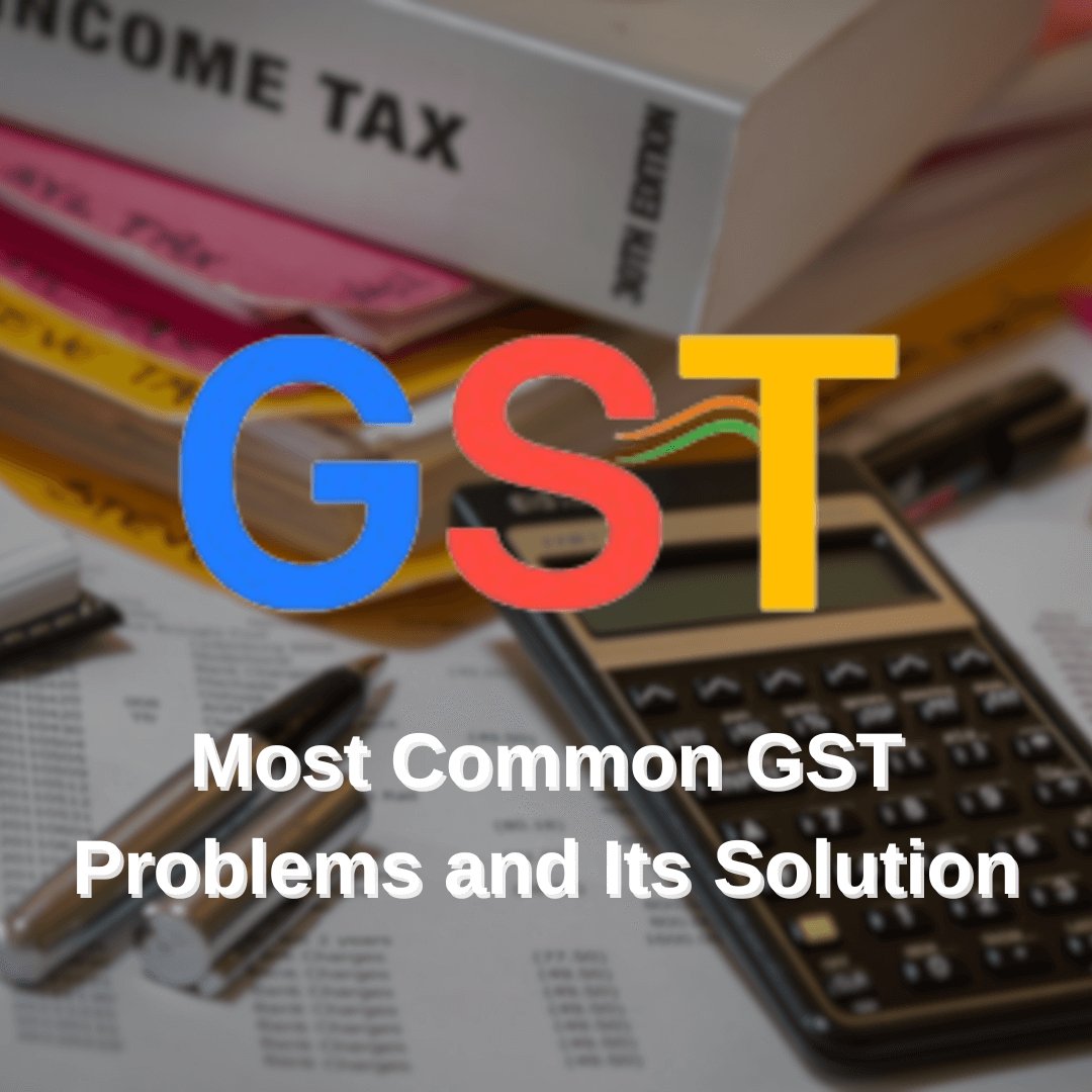 Most Common GST Problems People Face and Their Solutions – theGSTco - India