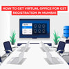 How to Get Virtual Office for GST Registration in Mumbai - theGSTco