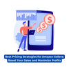 Best Pricing Strategies for Amazon Sellers: Boost Your Sales and Maximize Profits - theGSTco - India