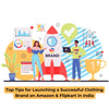 Top Tips for Launching a Successful Clothing Brand on Amazon & Flipkart in India - theGSTco - India