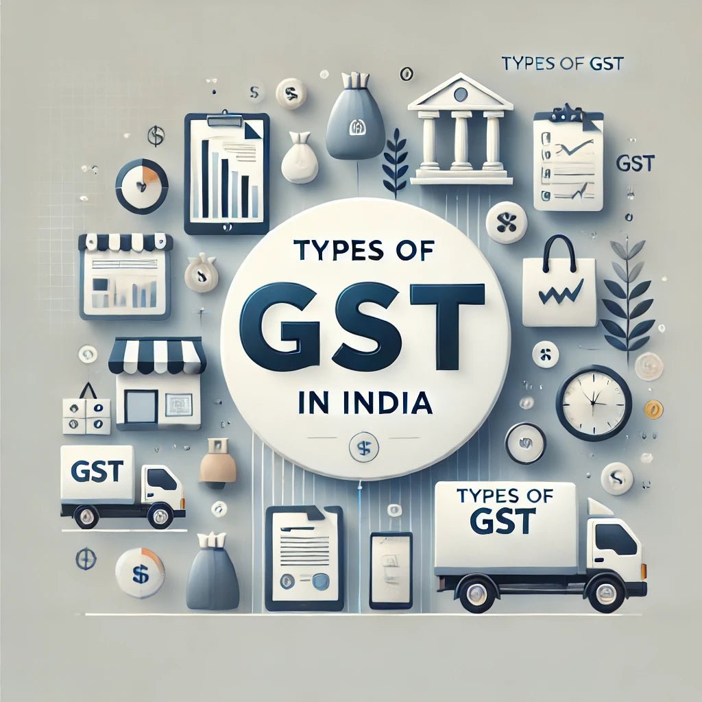 Types of GST in India: IGST, SGST, CGST, and UTGST