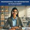 Professional Tax Registration in Puducherry