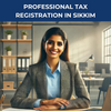 Professional Tax Registration in Sikkim