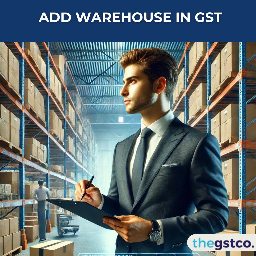 Add Warehouse in GST - theGSTco - India