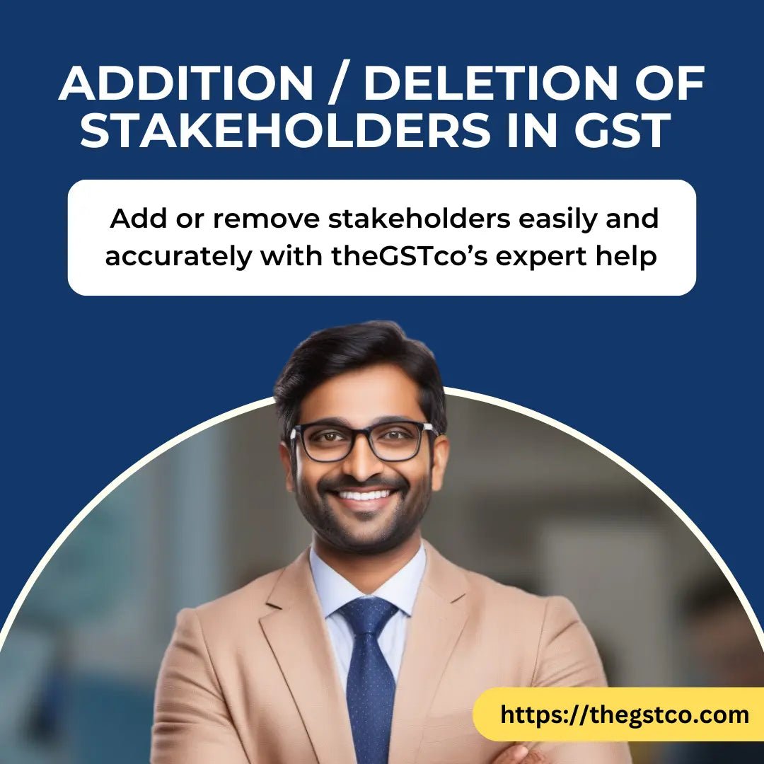 Addition / Deletion of Stakeholders (Core Fields) in GST Certificate - theGSTco