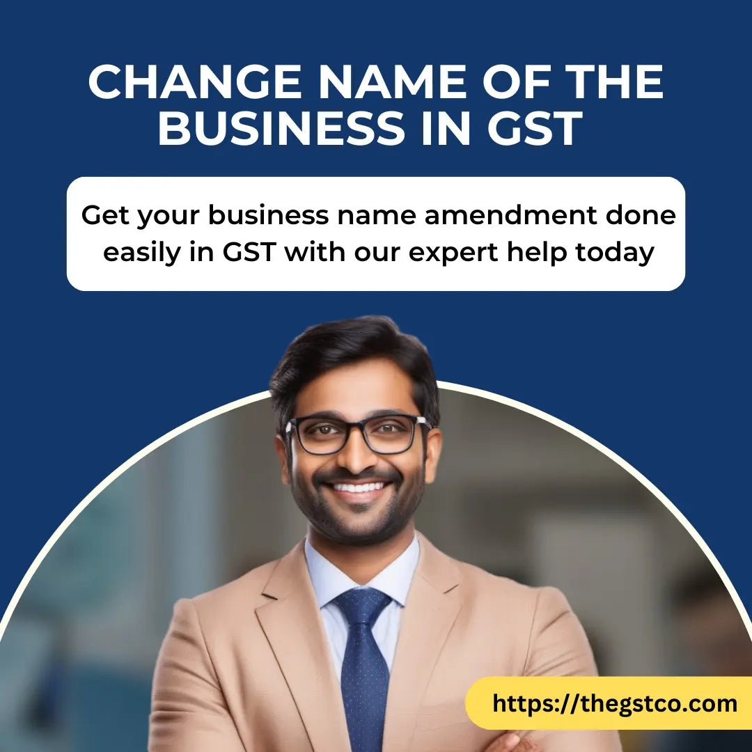 Change Name of the Business in GST (Core Fields) - Get Expert Help Now - theGSTco