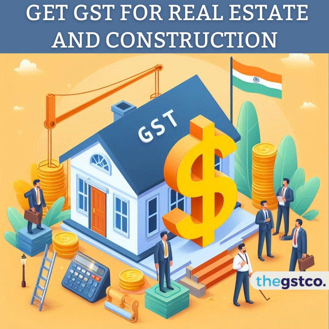 Get GST for Real Estate and Construction - theGSTco - India