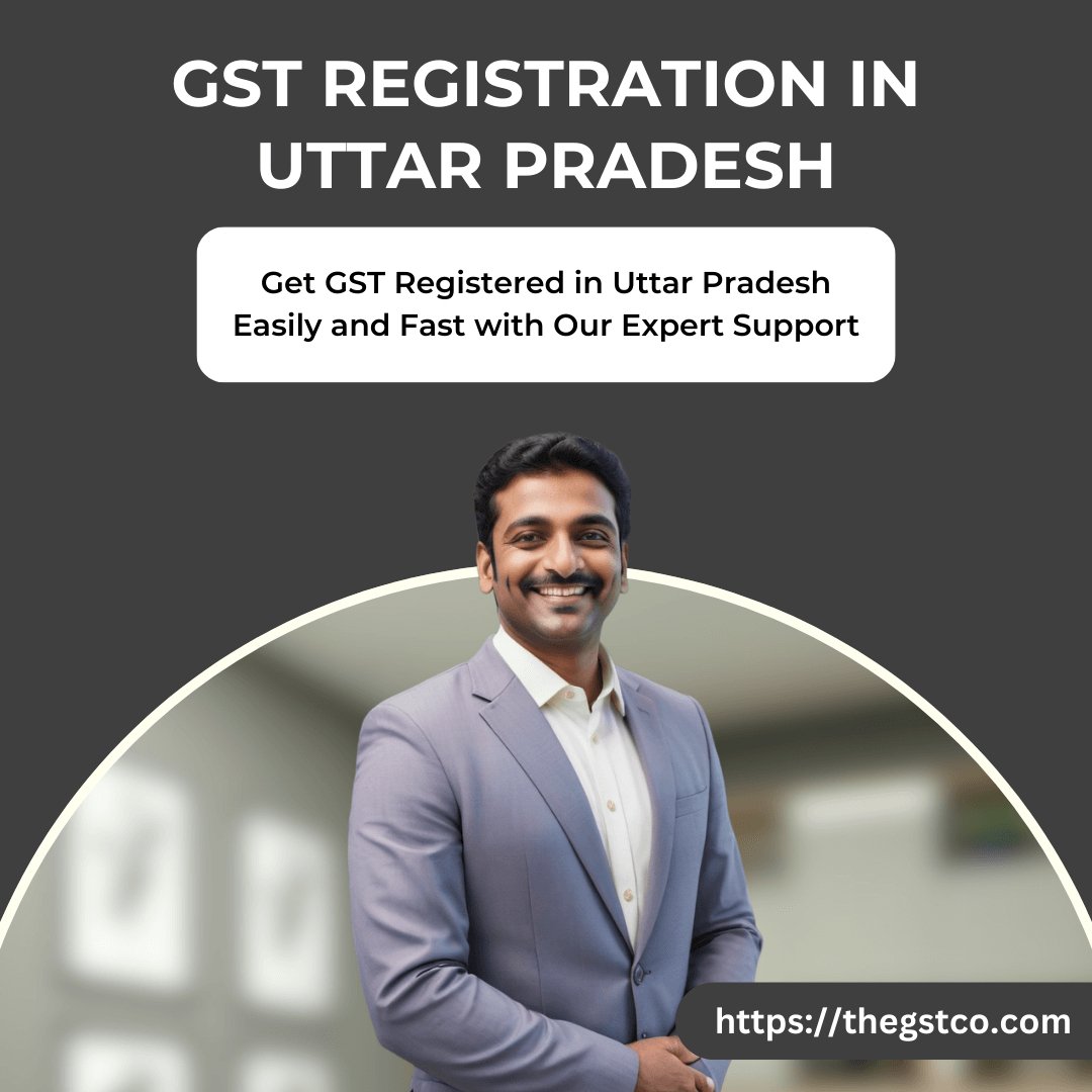 GST Registration in Uttar Pradesh - Fast Approval & Affordable - theGSTco