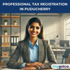 Professional Tax Registration in Puducherry - theGSTco - India